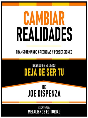 cover image of Cambiar Realidades--Basado En El Libro Deja De Ser Tu De Joe Dispenza